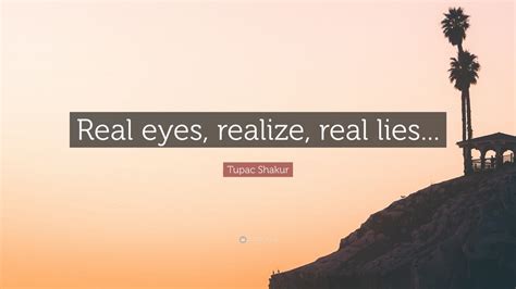 real eyes realize real lies the deep.